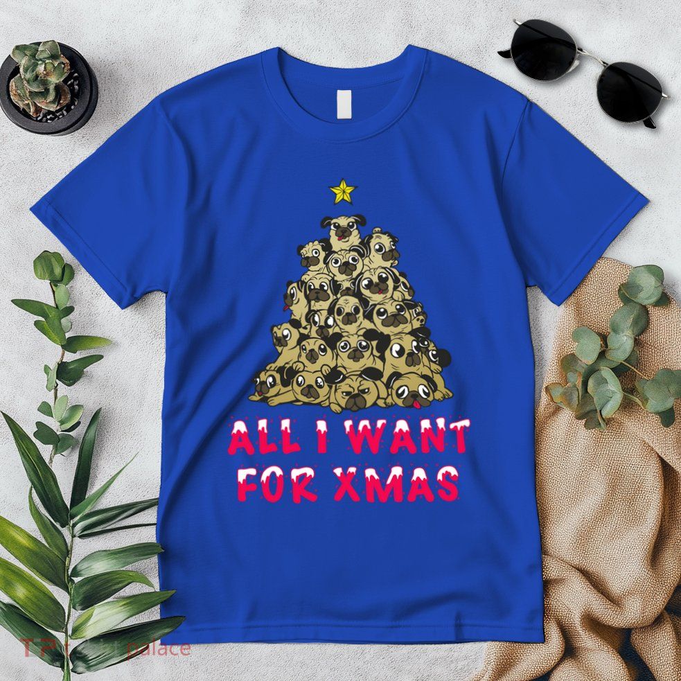 All I Want For Xmas Pugs For Christmas Pug Tree Star Gift Premium T-Shirt