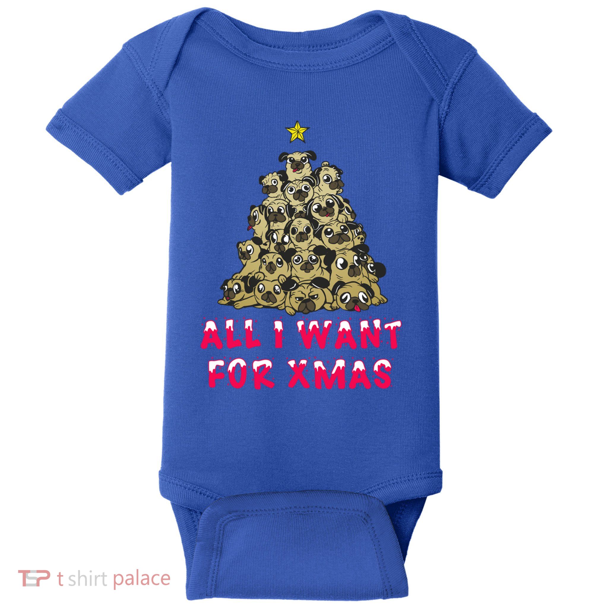 All I Want For Xmas Pugs For Christmas Pug Tree Star Gift Baby Bodysuit