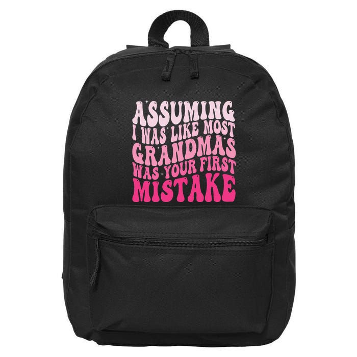 Assuming I Was Like Most Grandmas Was Your First Mistake 16 in Basic Backpack