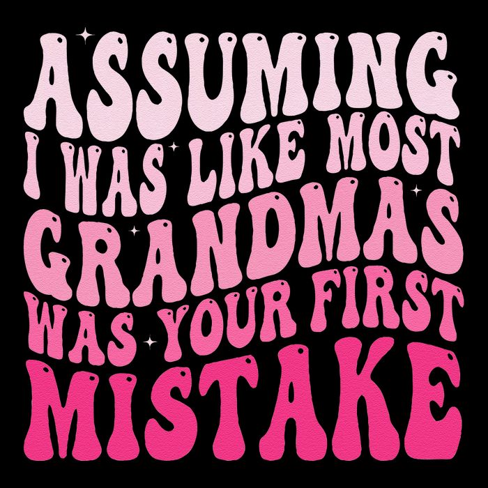 Assuming I Was Like Most Grandmas Was Your First Mistake 16 in Basic Backpack