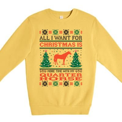 All I Want For Christmas More Time With Quarter Horse Gift Premium Crewneck Sweatshirt