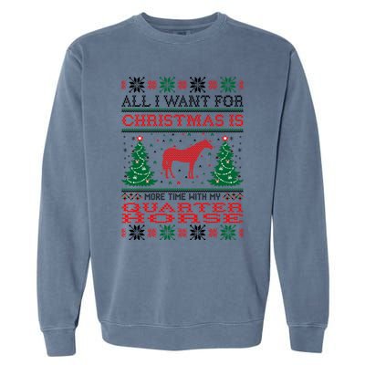 All I Want For Christmas More Time With Quarter Horse Gift Garment-Dyed Sweatshirt