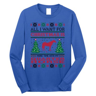 All I Want For Christmas More Time With Quarter Horse Gift Long Sleeve Shirt