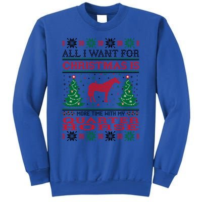 All I Want For Christmas More Time With Quarter Horse Gift Sweatshirt