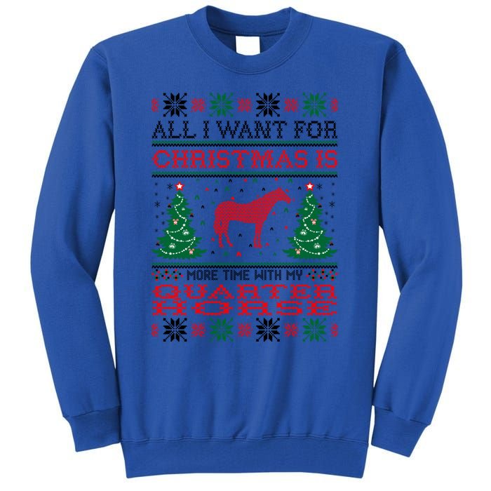 All I Want For Christmas More Time With Quarter Horse Gift Tall Sweatshirt