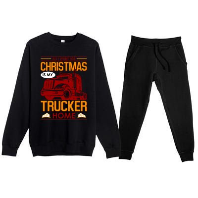 All I Want For Christmas Is My Trucker Home Premium Crewneck Sweatsuit Set