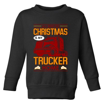 All I Want For Christmas Is My Trucker Home Toddler Sweatshirt