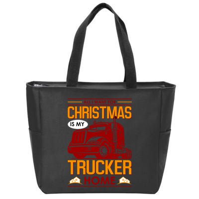 All I Want For Christmas Is My Trucker Home Zip Tote Bag