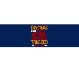 All I Want For Christmas Is My Trucker Home Bumper Sticker