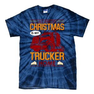 All I Want For Christmas Is My Trucker Home Tie-Dye T-Shirt