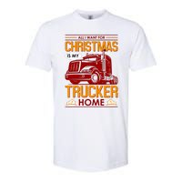 All I Want For Christmas Is My Trucker Home Softstyle CVC T-Shirt