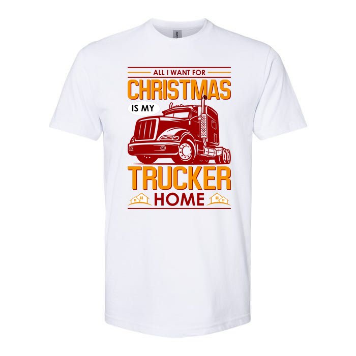 All I Want For Christmas Is My Trucker Home Softstyle CVC T-Shirt