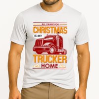 All I Want For Christmas Is My Trucker Home Performance Shirt