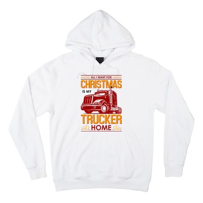 All I Want For Christmas Is My Trucker Home Hoodie