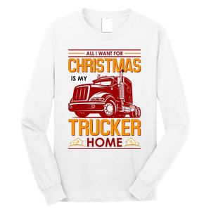 All I Want For Christmas Is My Trucker Home Long Sleeve Shirt