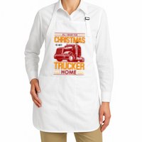 All I Want For Christmas Is My Trucker Home Apron
