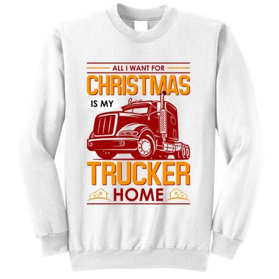 All I Want For Christmas Is My Trucker Home Sweatshirt
