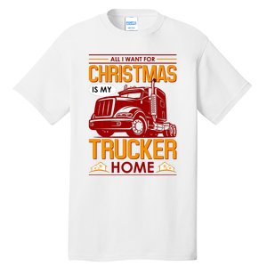 All I Want For Christmas Is My Trucker Home Tall T-Shirt