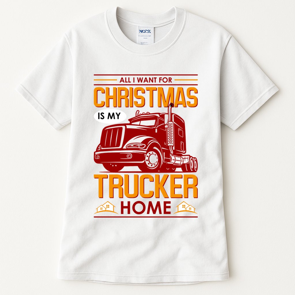 All I Want For Christmas Is My Trucker Home Tall T-Shirt