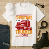 All I Want For Christmas Is My Trucker Home Tall T-Shirt