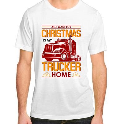 All I Want For Christmas Is My Trucker Home Adult ChromaSoft Performance T-Shirt