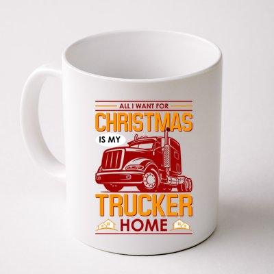 All I Want For Christmas Is My Trucker Home Mug