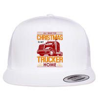 All I Want For Christmas Is My Trucker Home Flat Bill Trucker Hat