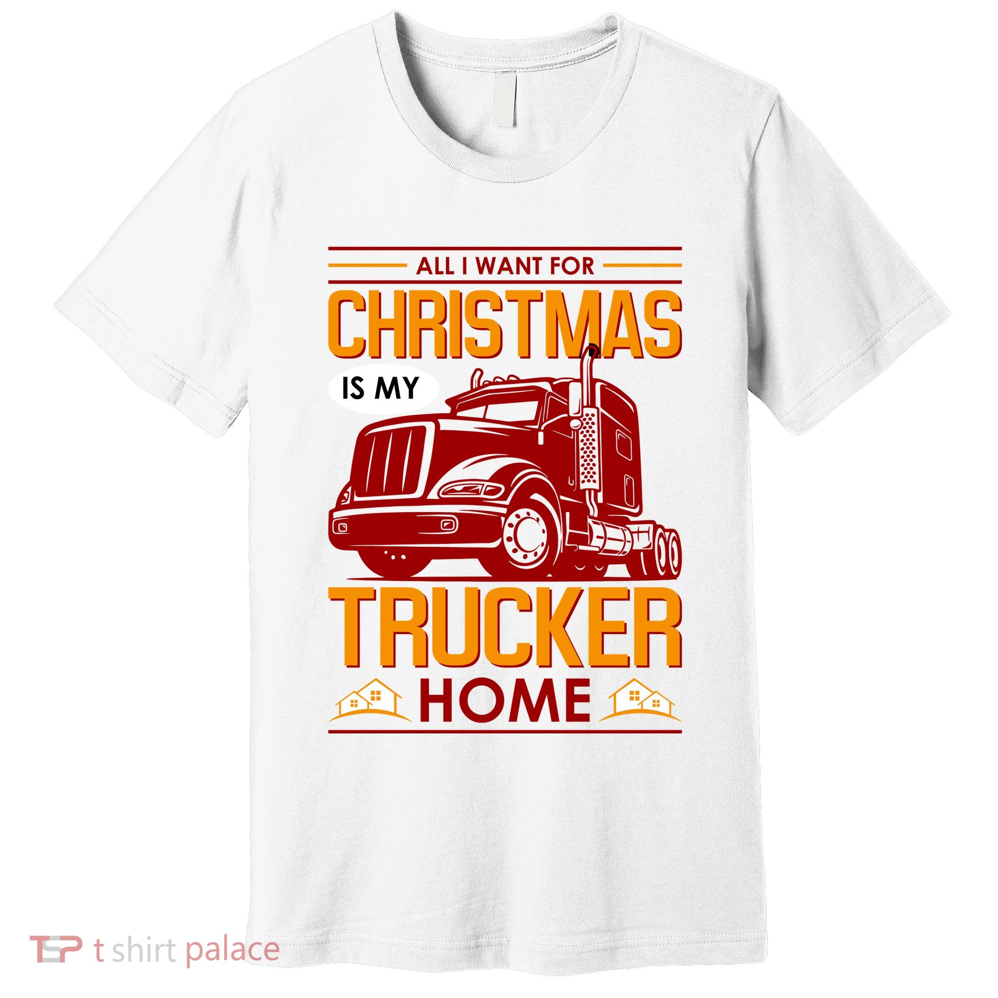 All I Want For Christmas Is My Trucker Home Premium T-Shirt