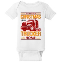 All I Want For Christmas Is My Trucker Home Baby Bodysuit