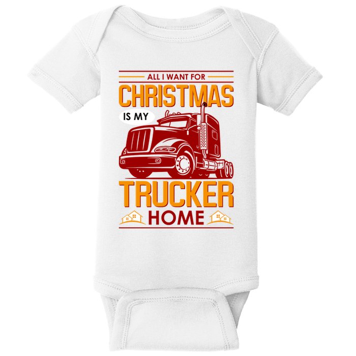All I Want For Christmas Is My Trucker Home Baby Bodysuit