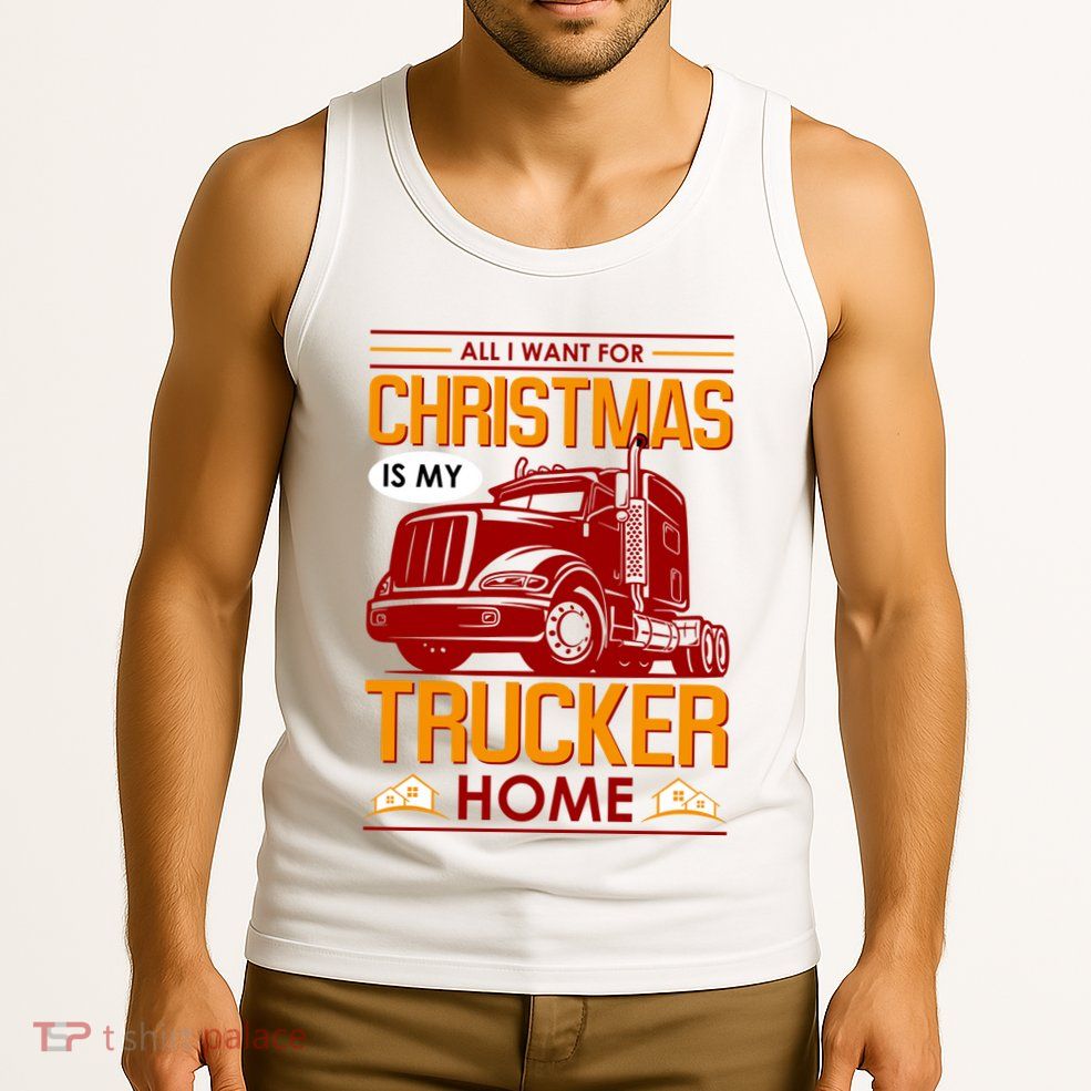 All I Want For Christmas Is My Trucker Home Tank Top