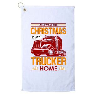 All I Want For Christmas Is My Trucker Home Platinum Collection Golf Towel