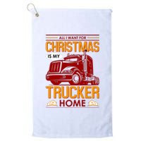 All I Want For Christmas Is My Trucker Home Platinum Collection Golf Towel