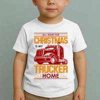 All I Want For Christmas Is My Trucker Home Toddler T-Shirt