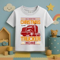 All I Want For Christmas Is My Trucker Home Toddler T-Shirt