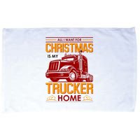 All I Want For Christmas Is My Trucker Home Microfiber Hand Towel