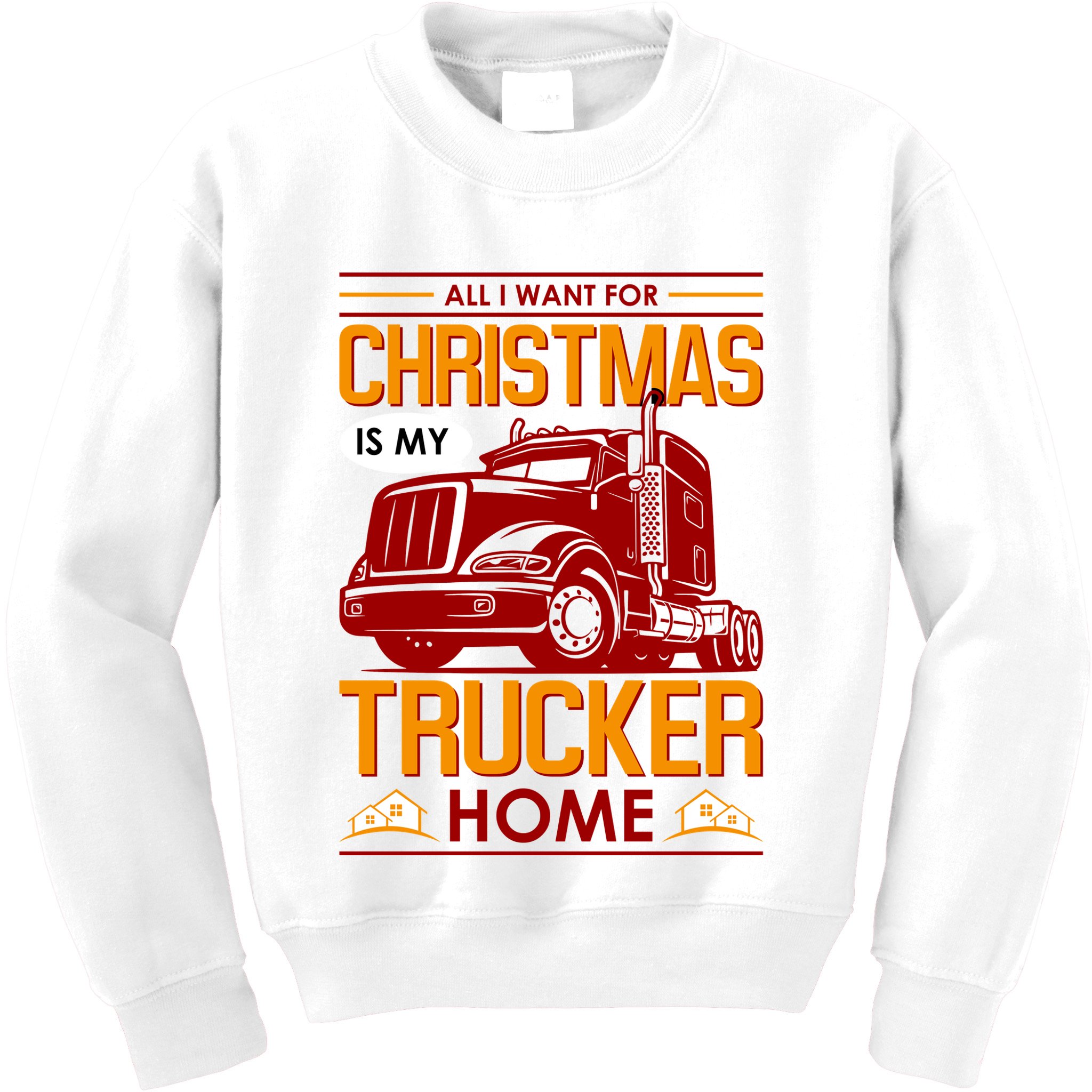 All I Want For Christmas Is My Trucker Home Kids Sweatshirt