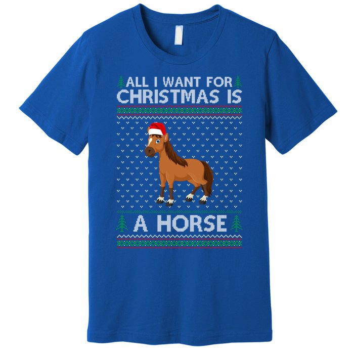 All I Want For Christmas Is A Horse Ugly Xmas Holiday Gift Premium T-Shirt