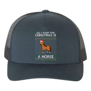 All I Want For Christmas Is A Horse Ugly Xmas Holiday Gift Yupoong Adult 5-Panel Trucker Hat