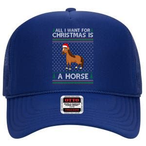 All I Want For Christmas Is A Horse Ugly Xmas Holiday Gift High Crown Mesh Back Trucker Hat