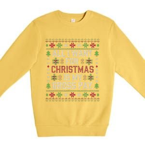 All I Want For Christmas Is My Gross Pay Joke Premium Crewneck Sweatshirt