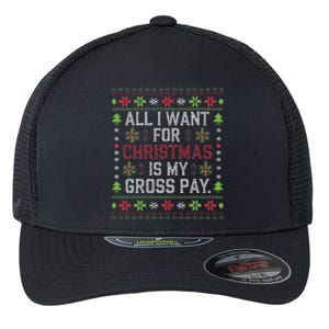 All I Want For Christmas Is My Gross Pay Joke Flexfit Unipanel Trucker Cap