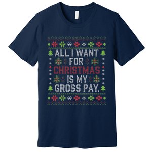 All I Want For Christmas Is My Gross Pay Joke Premium T-Shirt