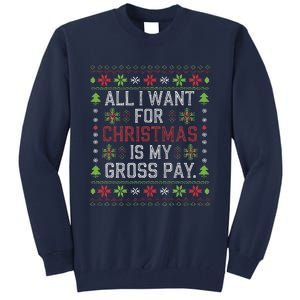 All I Want For Christmas Is My Gross Pay Joke Tall Sweatshirt