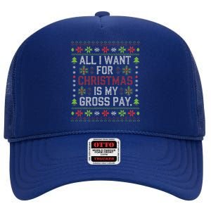 All I Want For Christmas Is My Gross Pay Joke High Crown Mesh Back Trucker Hat