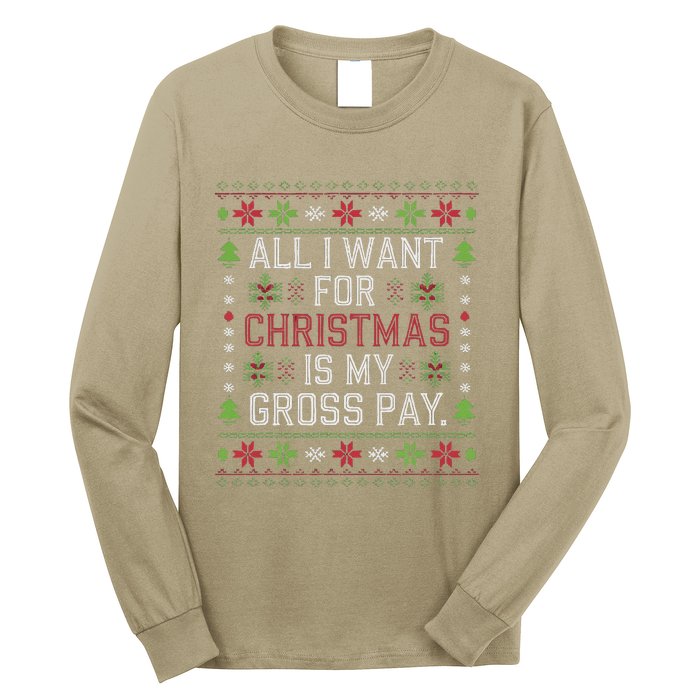 All I Want For Christmas Is My Gross Pay Joke Long Sleeve Shirt