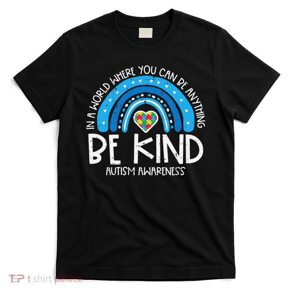 Autism In World Where You Can Be Kind Aware Women Girls Kids T-Shirt