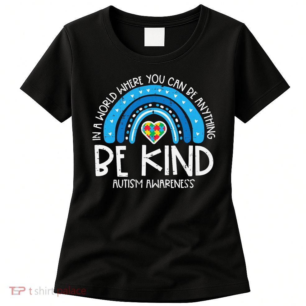 Autism In World Where You Can Be Kind Aware Women Girls Kids Women's T-Shirt