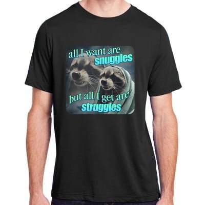 All I Want Are Snuggles But All I Get Are Struggles Raccoon Word Art Meme Adult ChromaSoft Performance T-Shirt