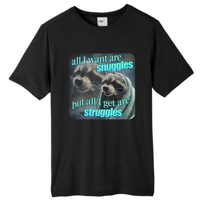 All I Want Are Snuggles But All I Get Are Struggles Raccoon Word Art Meme Tall Fusion ChromaSoft Performance T-Shirt